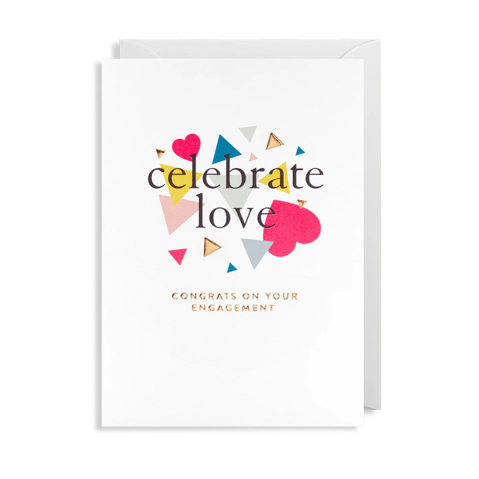 Celebrate Love, Congrats on Your Engagment, blank greeting card, gold lettering onand below coloured hearts and triangles on a white background, with white evelope.